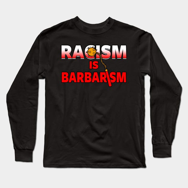 Racism is Barbarism Long Sleeve T-Shirt by Originals by Boggs Nicolas